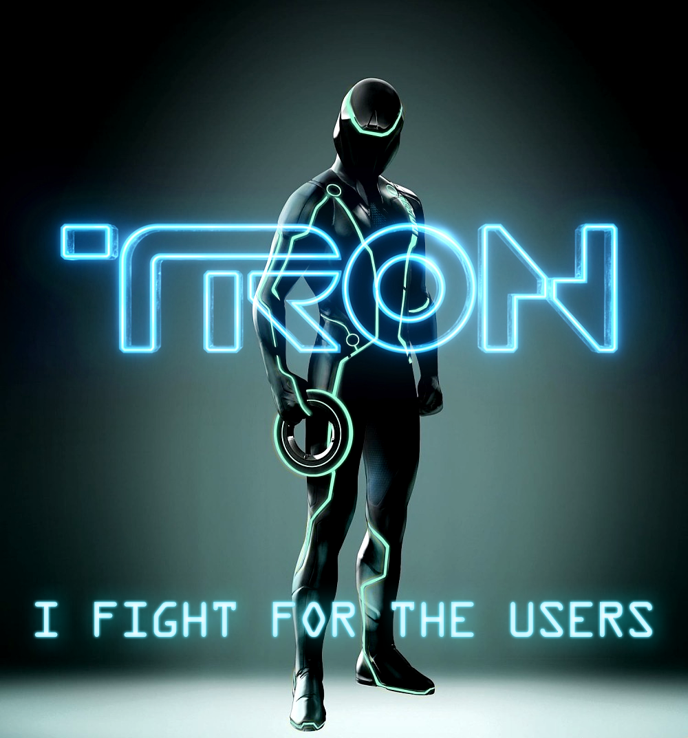 Tron character with the words I fight for the users